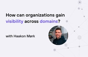 Haakon - gain visibility